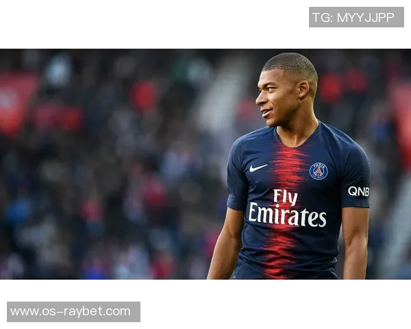 姆巴佩转会再掀波澜皇马夏窗出价18亿欧元争夺战升级